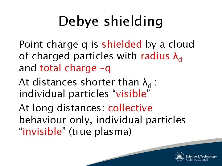Debye shielding Point charge q is shielded by a cloud of charged particles with