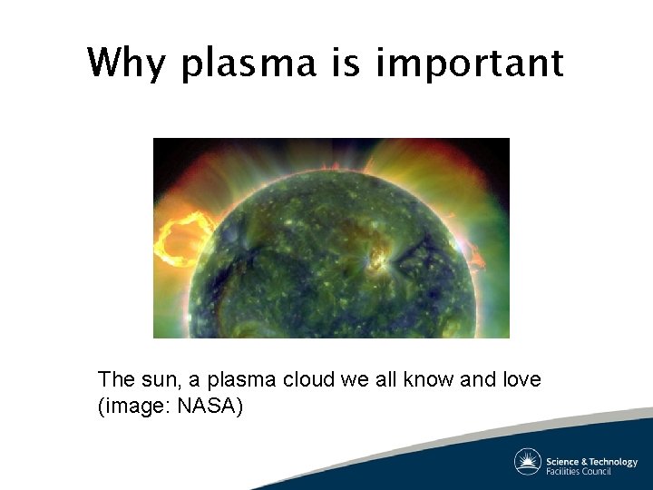 Why plasma is important The sun, a plasma cloud we all know and love