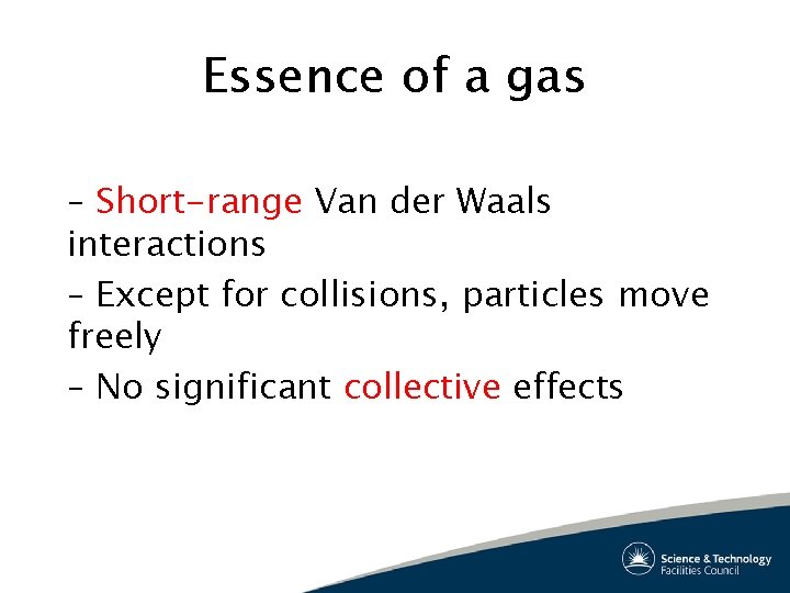 Essence of a gas – Short-range Van der Waals interactions – Except for collisions,
