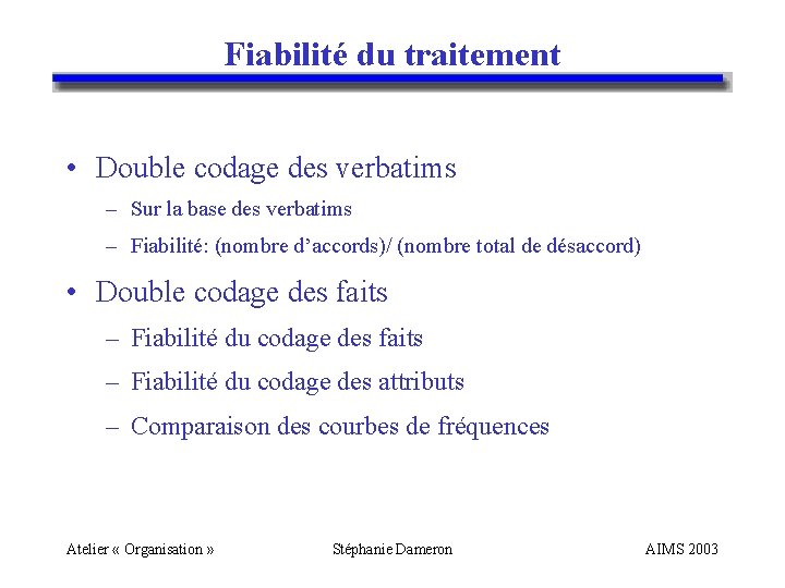 Fiabilité du traitement • Double codage des verbatims – Sur la base des verbatims