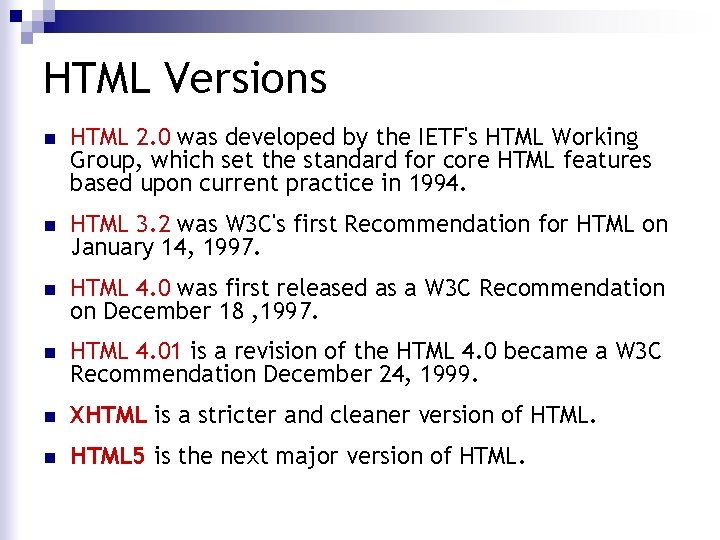 HTML Versions n HTML 2. 0 was developed by the IETF's HTML Working Group, HTML Versions n HTML 2. 0 was developed by the IETF's HTML Working Group,