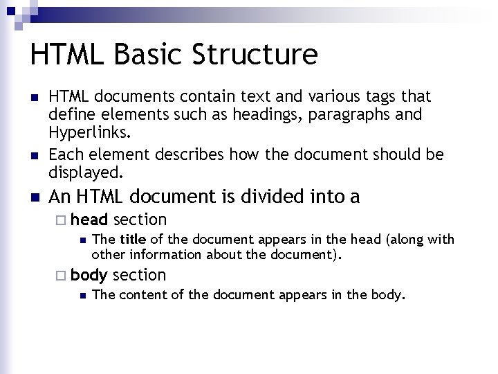 HTML Basic Structure n n n HTML documents contain text and various tags that