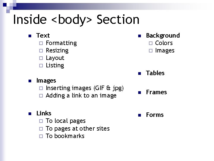 Inside <body> Section n Text ¨ Formatting ¨ Resizing ¨ Layout ¨ Listing Images