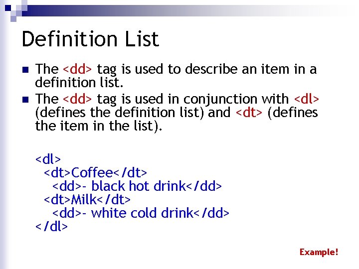 Definition List n n The <dd> tag is used to describe an item in