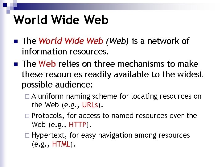 World Wide Web n n The World Wide Web (Web) is a network of