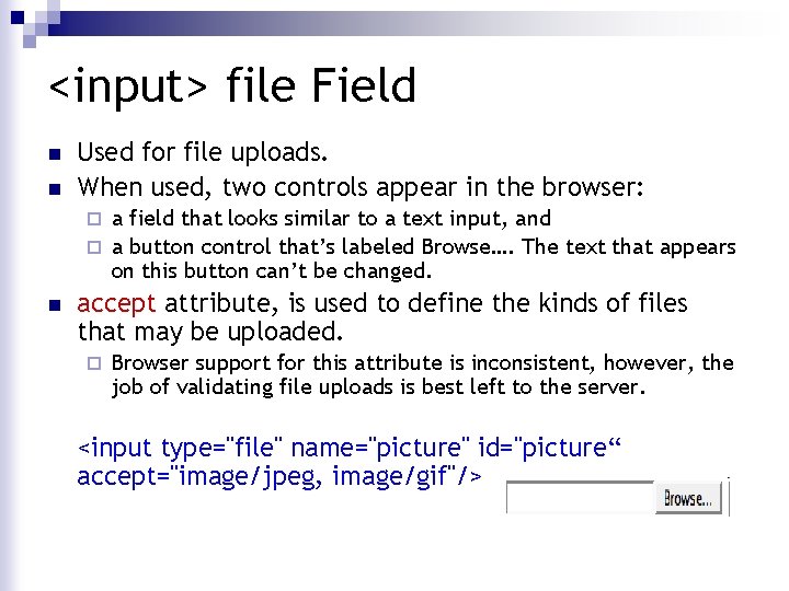 <input> file Field n n Used for file uploads. When used, two controls appear