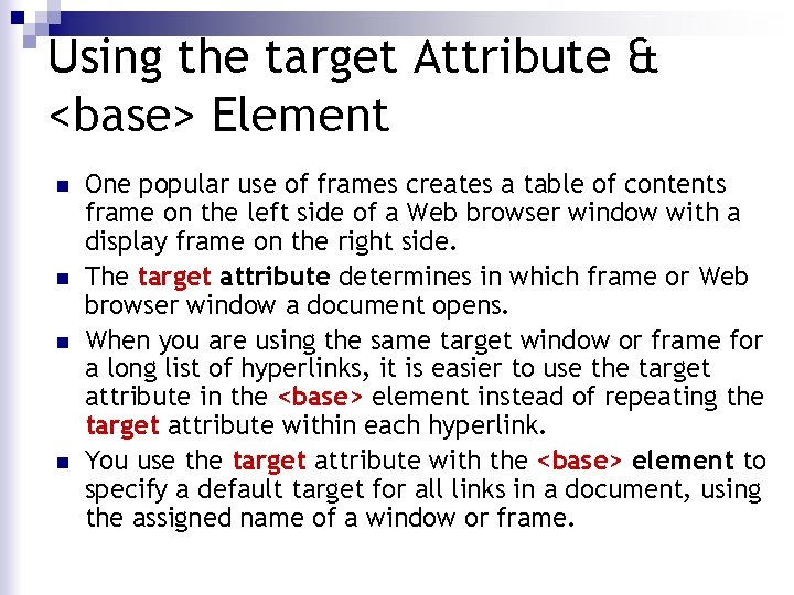 Using the target Attribute & <base> Element n n One popular use of frames Using the target Attribute & <base> Element n n One popular use of frames