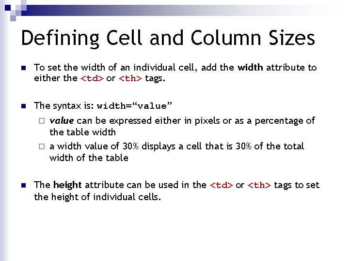 Defining Cell and Column Sizes n To set the width of an individual cell,