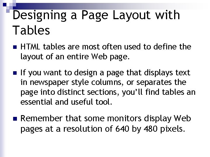 Designing a Page Layout with Tables n HTML tables are most often used to Designing a Page Layout with Tables n HTML tables are most often used to