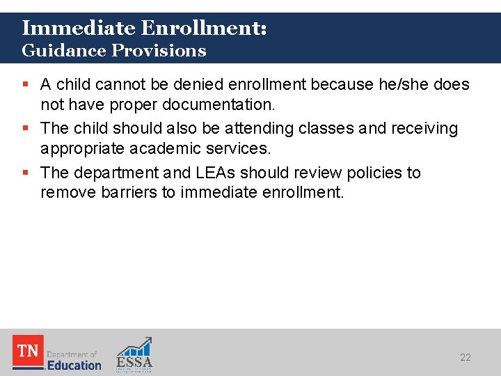 Immediate Enrollment: Guidance Provisions § A child cannot be denied enrollment because he/she does