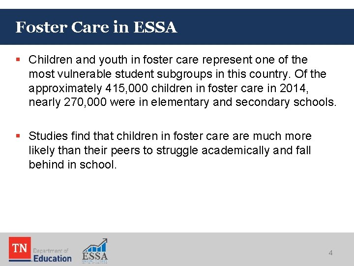 Foster Care in ESSA § Children and youth in foster care represent one of