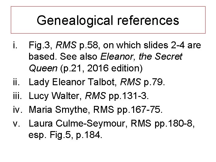 Genealogical references i. ii. iv. v. Fig. 3, RMS p. 58, on which slides