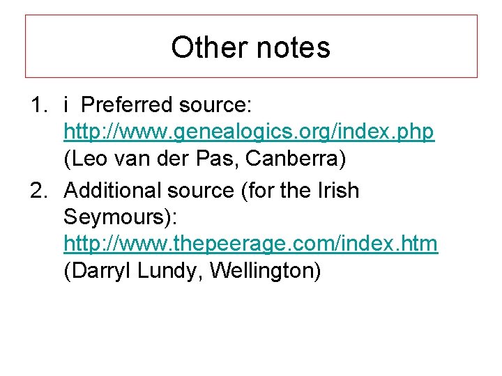 Other notes 1. i Preferred source: http: //www. genealogics. org/index. php (Leo van der