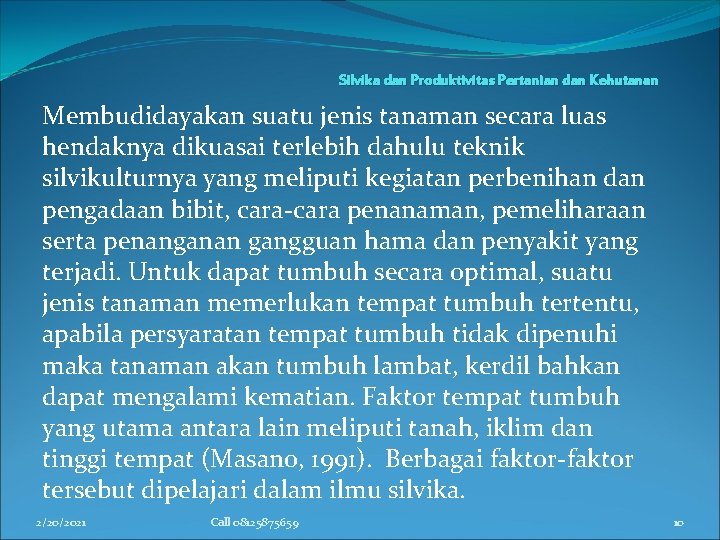 Silvika dan Produktivitas Pertanian dan Kehutanan Membudidayakan suatu jenis tanaman secara luas hendaknya dikuasai