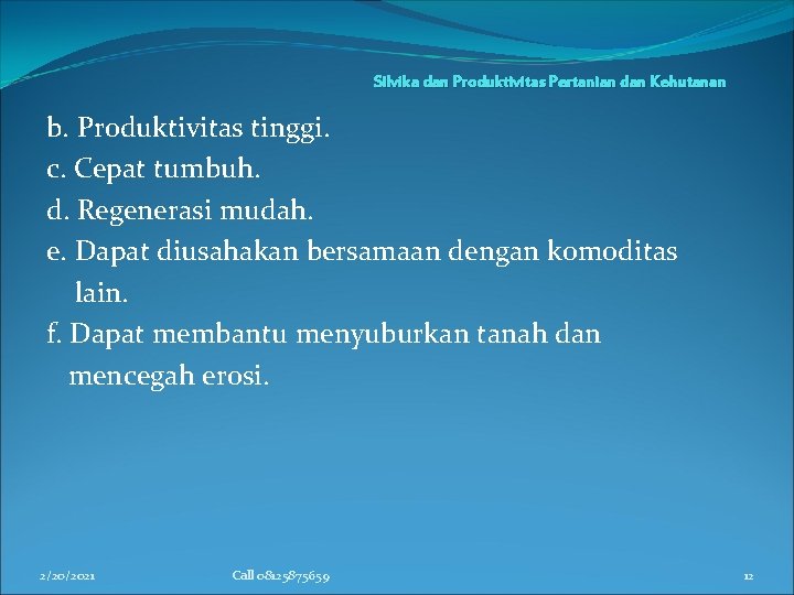 Silvika dan Produktivitas Pertanian dan Kehutanan b. Produktivitas tinggi. c. Cepat tumbuh. d. Regenerasi