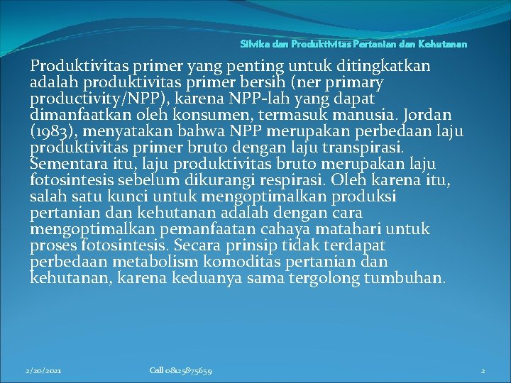 Silvika dan Produktivitas Pertanian dan Kehutanan Produktivitas primer yang penting untuk ditingkatkan adalah produktivitas