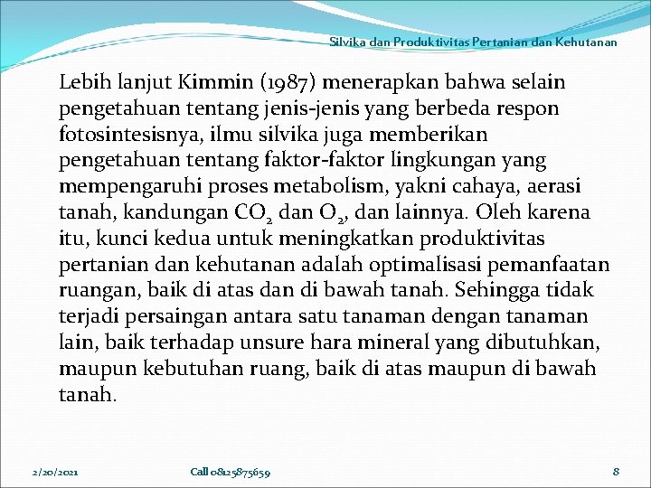 Silvika dan Produktivitas Pertanian dan Kehutanan Lebih lanjut Kimmin (1987) menerapkan bahwa selain pengetahuan