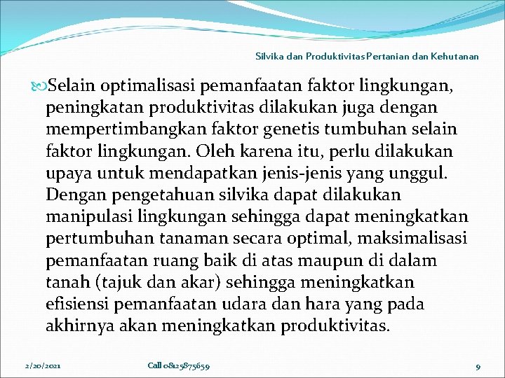 Silvika dan Produktivitas Pertanian dan Kehutanan Selain optimalisasi pemanfaatan faktor lingkungan, peningkatan produktivitas dilakukan