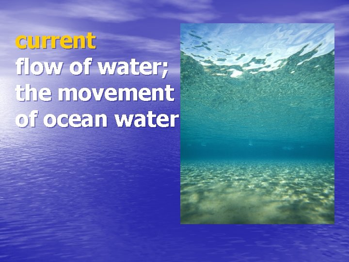 current flow of water; the movement of ocean water 