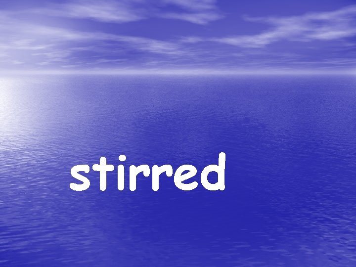 stirred 