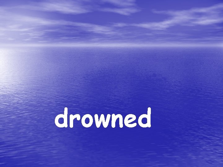 drowned 