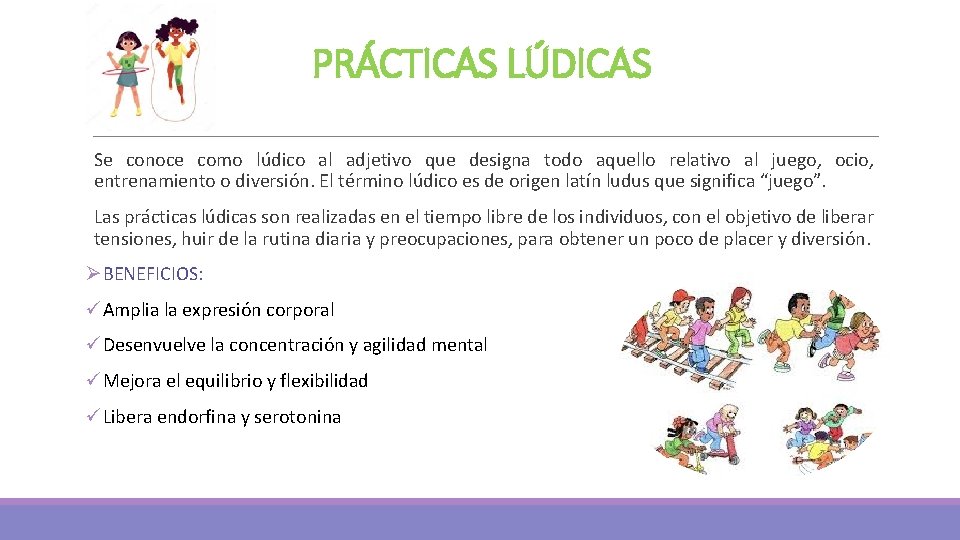 PRÁCTICAS LÚDICAS Se conoce como lúdico al adjetivo que designa todo aquello relativo al