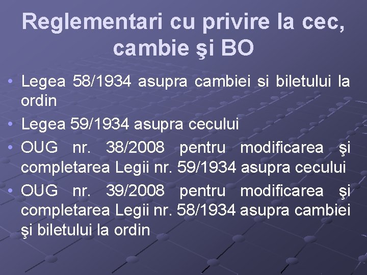 Reglementari cu privire la cec, cambie şi BO • Legea 58/1934 asupra cambiei si Reglementari cu privire la cec, cambie şi BO • Legea 58/1934 asupra cambiei si