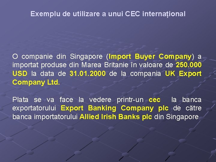 Exemplu de utilizare a unui CEC internațional O companie din Singapore (Import Buyer Company) Exemplu de utilizare a unui CEC internațional O companie din Singapore (Import Buyer Company)