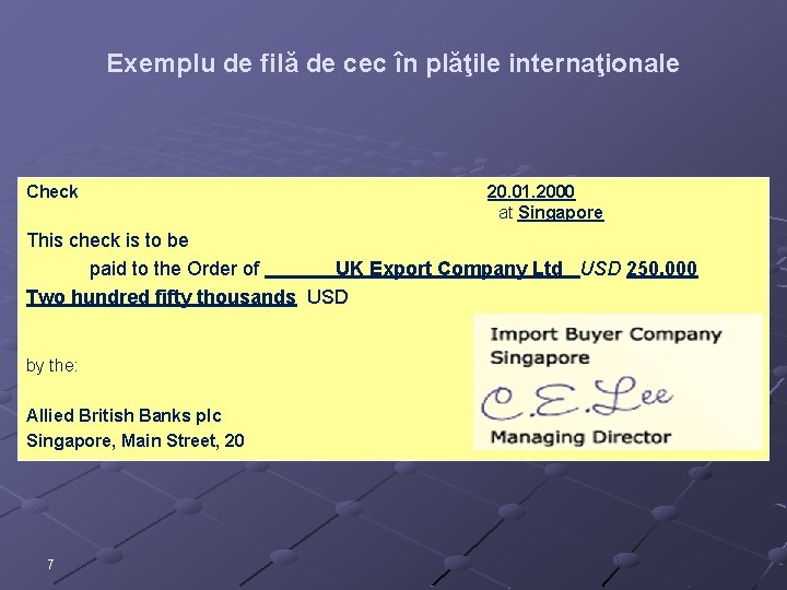 Exemplu de filă de cec în plăţile internaţionale Check 20. 01. 2000 at Singapore Exemplu de filă de cec în plăţile internaţionale Check 20. 01. 2000 at Singapore