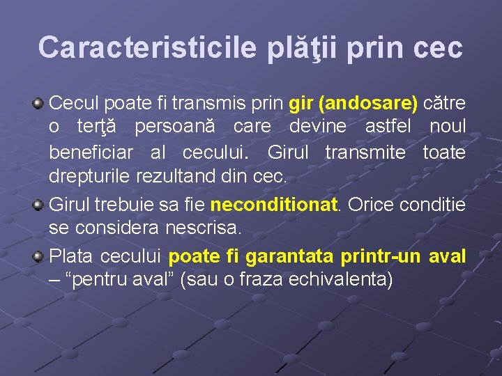 Caracteristicile plăţii prin cec Cecul poate fi transmis prin gir (andosare) către o terţă Caracteristicile plăţii prin cec Cecul poate fi transmis prin gir (andosare) către o terţă