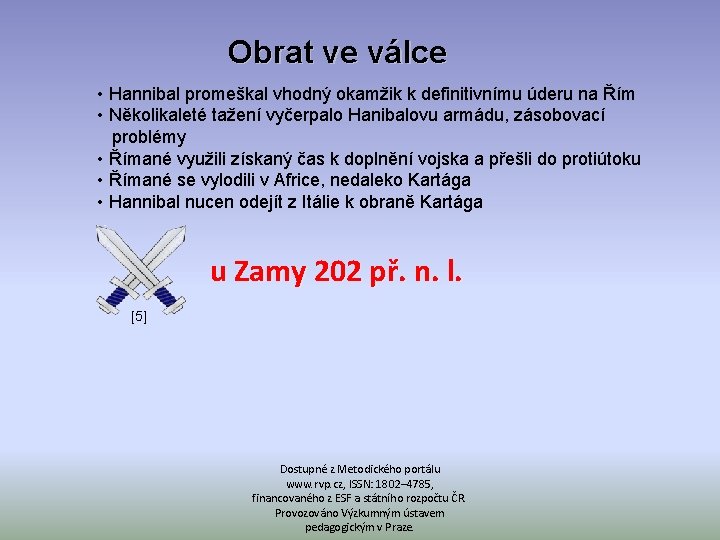 Obrat ve válce • Hannibal promeškal vhodný okamžik k definitivnímu úderu na Řím •