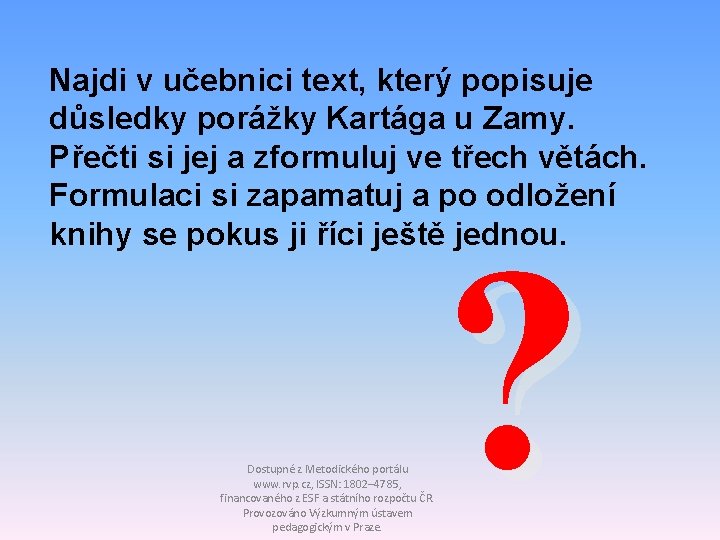 Najdi v učebnici text, který popisuje důsledky porážky Kartága u Zamy. Přečti si jej