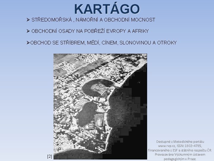 KARTÁGO Ø STŘEDOMOŘSKÁ , NÁMOŘNÍ A OBCHODNÍ MOCNOST Ø OBCHODNÍ OSADY NA POBŘEŽÍ EVROPY