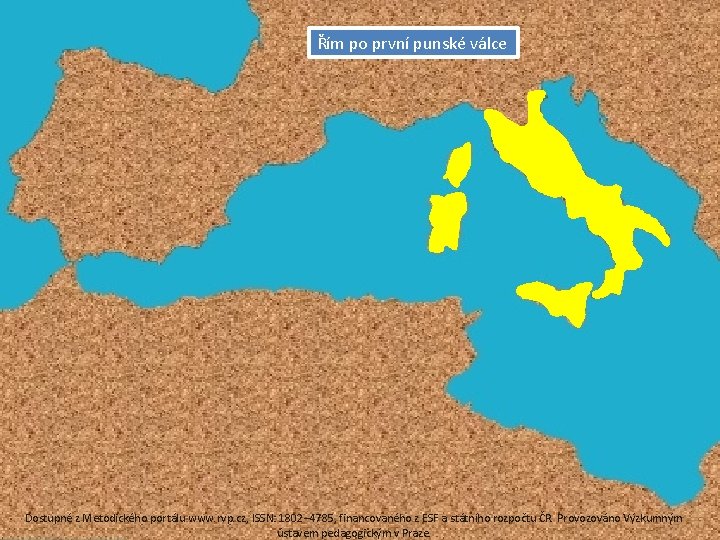 Řím po první punské válce Dostupné z Metodického portálu www. rvp. cz, ISSN: 1802–