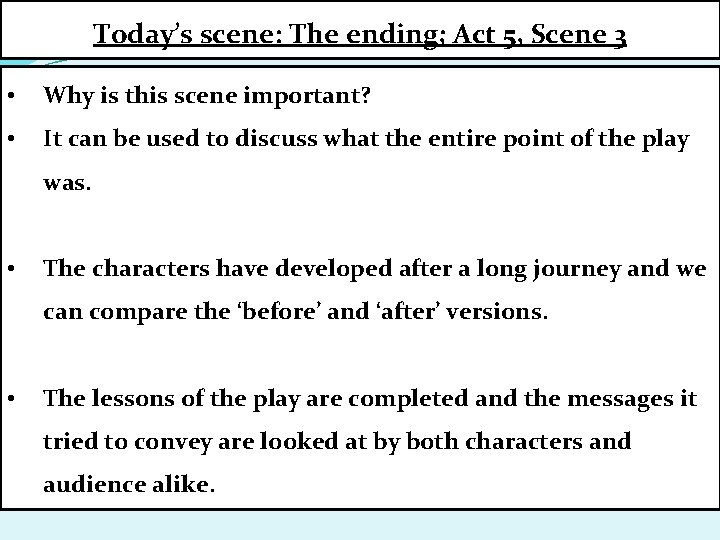 Today’s scene: The ending; Act 5, Scene 3 • Why is this scene important?