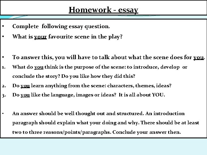 Homework - essay • Complete following essay question. • What is your favourite scene