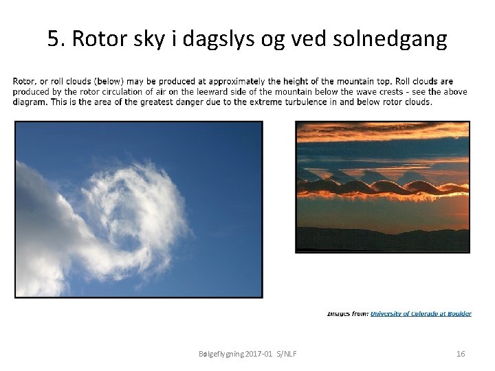 5. Rotor sky i dagslys og ved solnedgang Bølgeflygning 2017 -01 S/NLF 16 