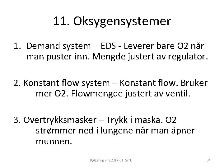 11. Oksygensystemer 1. Demand system – EDS - Leverer bare O 2 når man