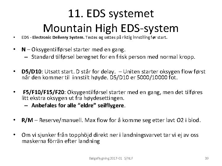  • 11. EDS systemet Mountain High EDS-system EDS - Electronic Delivery System. Testes