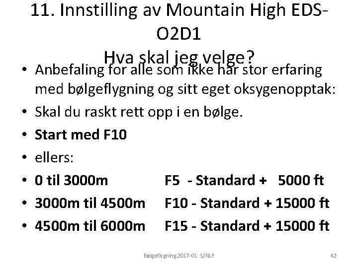 11. Innstilling av Mountain High EDSO 2 D 1 Hva skal jeg velge? •