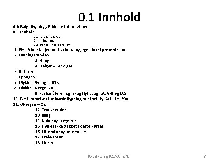 0. 1 Innhold 0. 0 Bølgeflygning. Bilde av Jotunheimen 0. 1 Innhold 0. 2