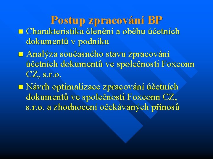 Postup zpracování BP Charakteristika členění a oběhu účetních dokumentů v podniku n Analýza současného