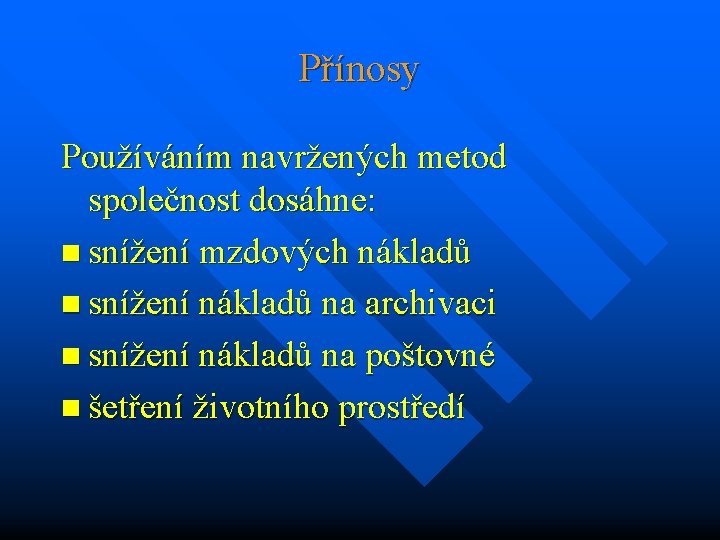 Přínosy Používáním navržených metod společnost dosáhne: n snížení mzdových nákladů n snížení nákladů na