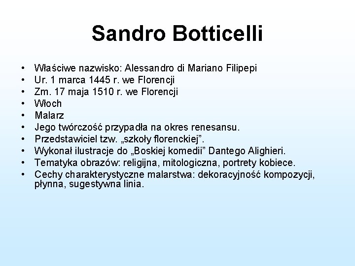 Sandro Botticelli • • • Właściwe nazwisko: Alessandro di Mariano Filipepi Ur. 1 marca