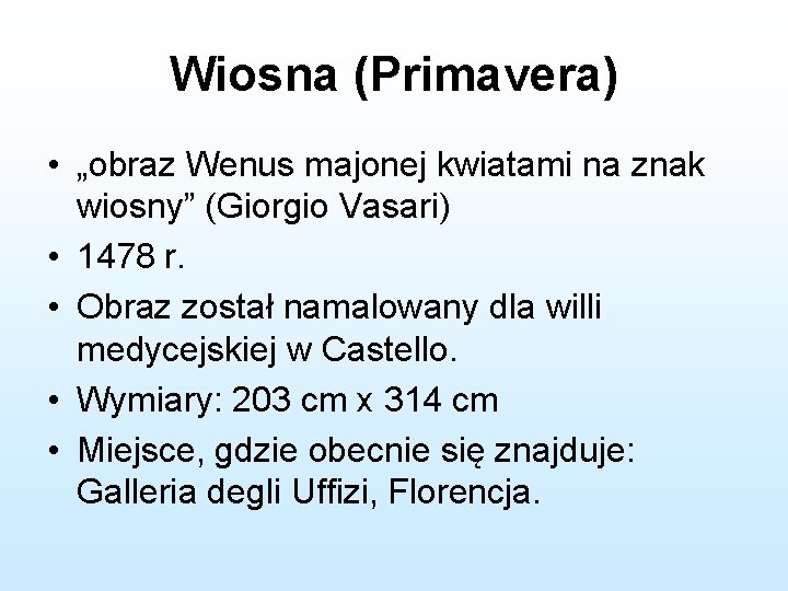 Wiosna (Primavera) • „obraz Wenus majonej kwiatami na znak wiosny” (Giorgio Vasari) • 1478