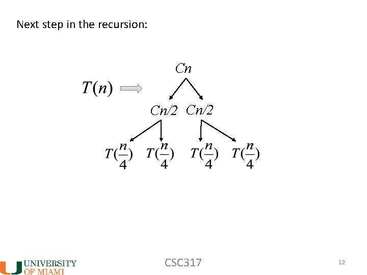 Next step in the recursion: Cn Cn/2 CSC 317 12 