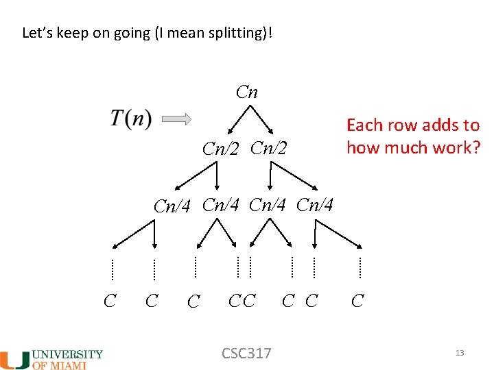 Let’s keep on going (I mean splitting)! Cn Cn/2 Each row adds to how