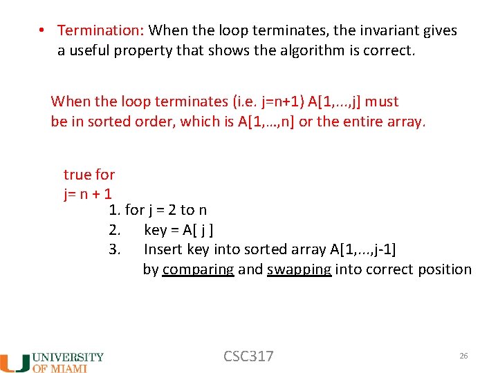  • Termination: When the loop terminates, the invariant gives a useful property that