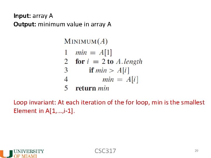 Input: array A Output: minimum value in array A Loop invariant: At each iteration