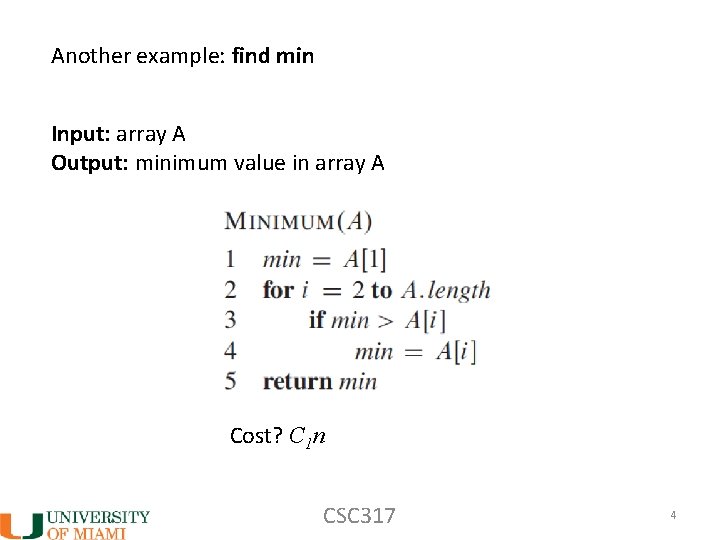 Another example: find min Input: array A Output: minimum value in array A Cost?